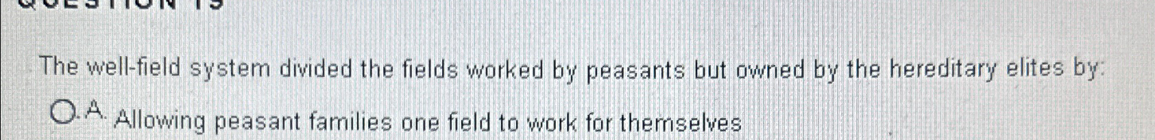  The well-field system divided the fields worked by peasants but owned