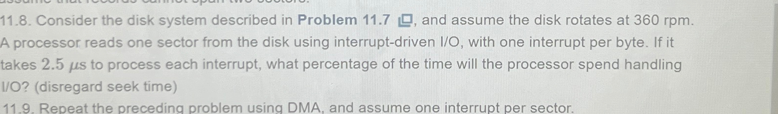  11.8. Consider the disk system described in Problem 11.7, and assume