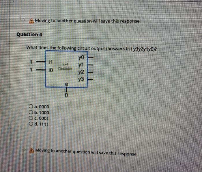  Moving to another question will save this response. Question 4 What