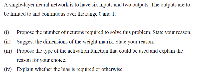  A single-layer neural network is to have six inputs and two