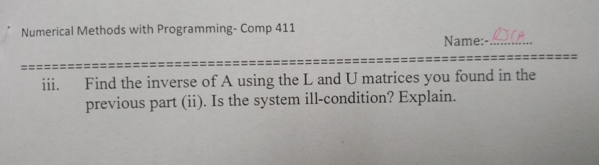 Numerical Methods with Programming- Comp 411 Name:-. ii. Find the inverse