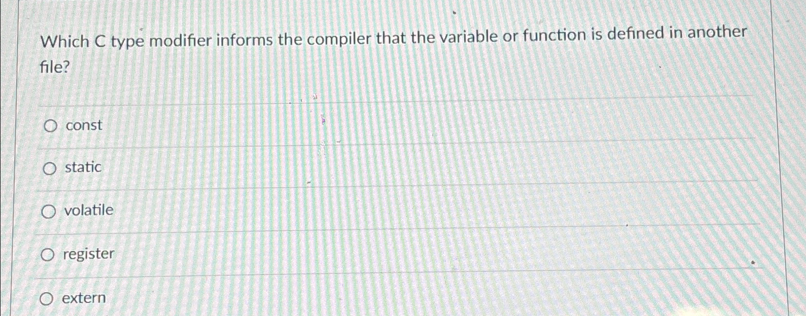  Which C type modifier informs the compiler that the variable or