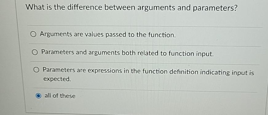  What is the difference between arguments and parameters? Arguments are values