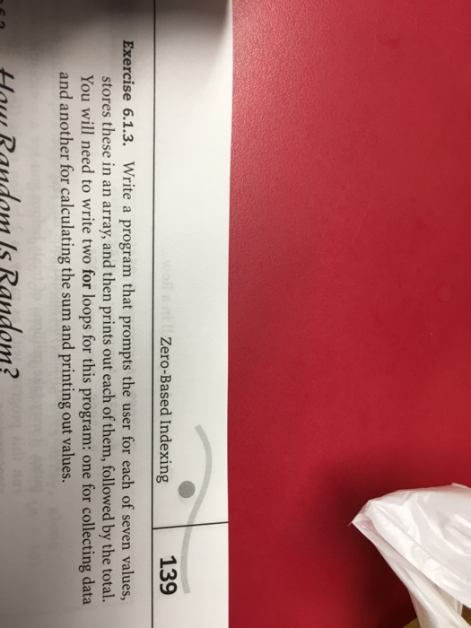  Zero-Based Indexing 139 Exercise 6.1.3. Write a program that prompts the