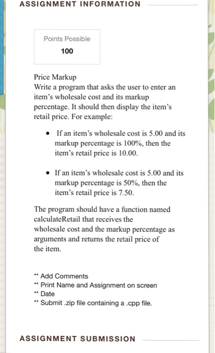  ASSIGNMENT INFORMATION Points Possible 100 Price Markup Write a program that
