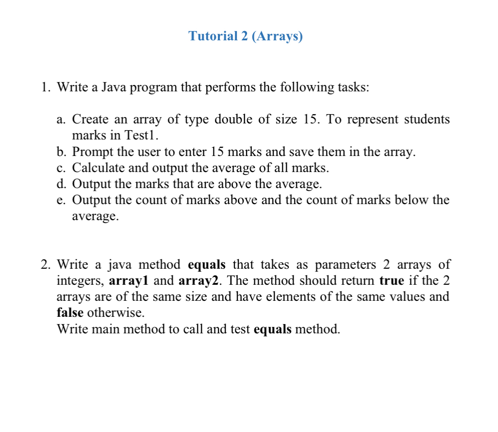  Tutorial 2(Arrays) Write a Java program that performs the following tasks: