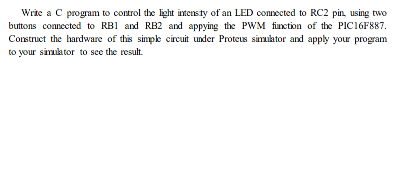 I am taking Proteus and MikroC classes. I couldn't do this