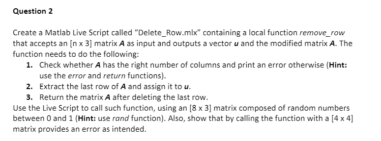  Question 2 Create a Matlab Live Script called "Delete_Row.mlx"containing a local
