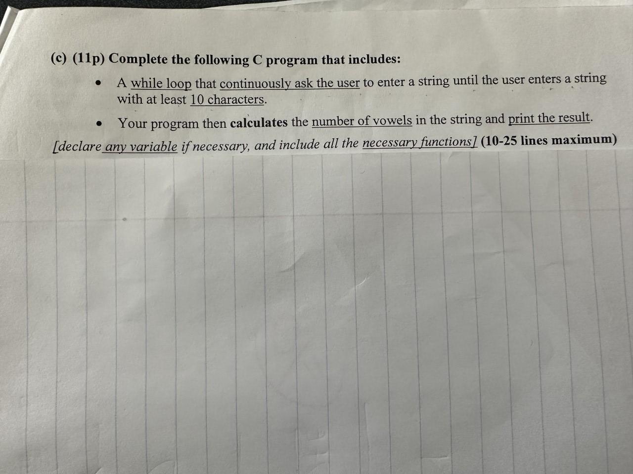  (c) (11p) Complete the following C program that includes: - A