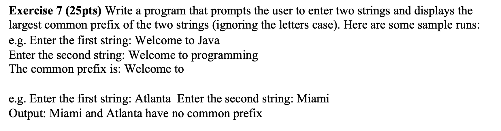 JAVA Program Exercise 7 (25pts) Write a program that prompts the user