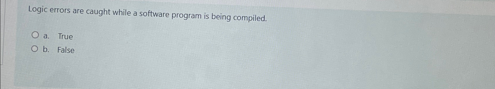  Logic errors are caught while a software program is being compiled.