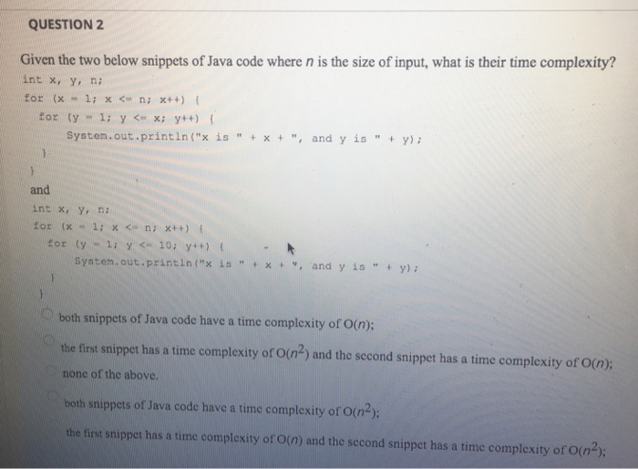  QUESTION2 Given the two below snippets of Java code where n