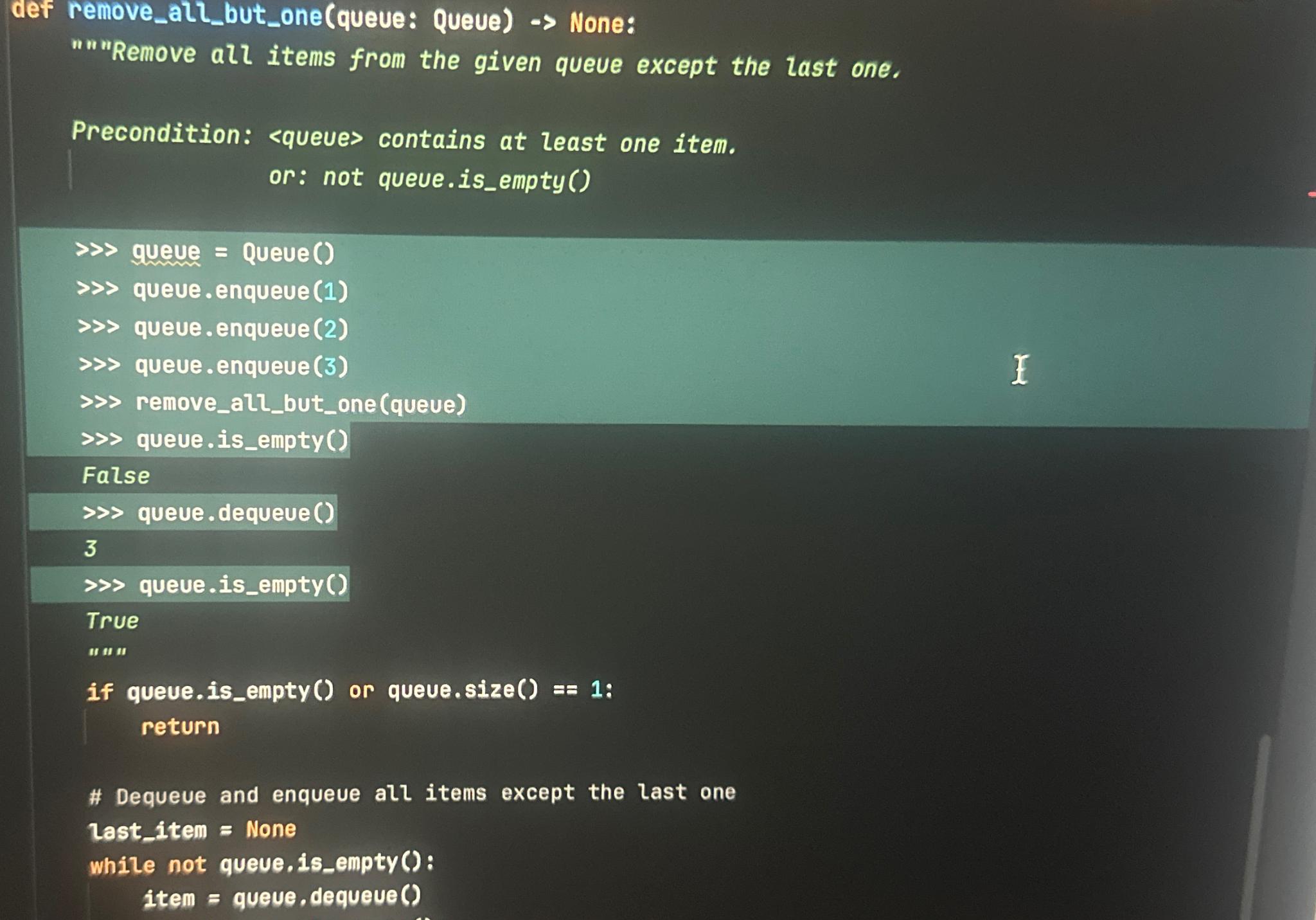  def remove_all_but_one(queue: queue) None: "" "Remove all items from the given