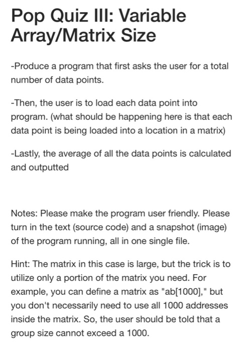  Pop Quiz III: Variable Array/Matrix Size -Produce a program that first