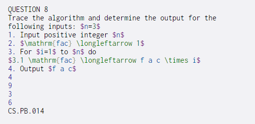  QUESTION 8 Trace the algorithm and determine the output for the