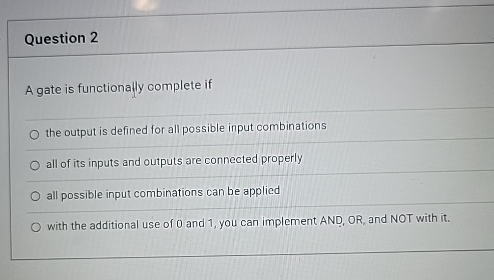  Question 2 A gate is functionally complete if the output is