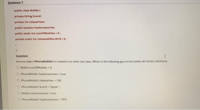  Question 7 public class Mobile private String brand private int release