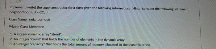 Implement (write) the copy constructor for a class given the following