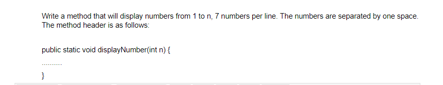  Write a method that will display numbers from 1 to n,