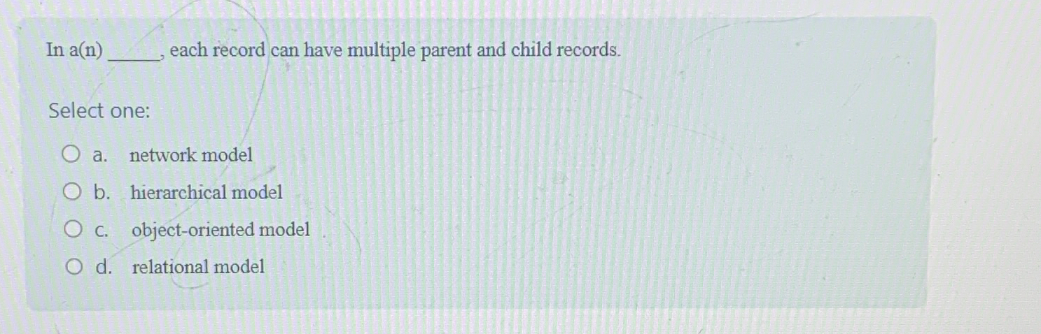  In a(n) each record can have multiple parent and child records.
