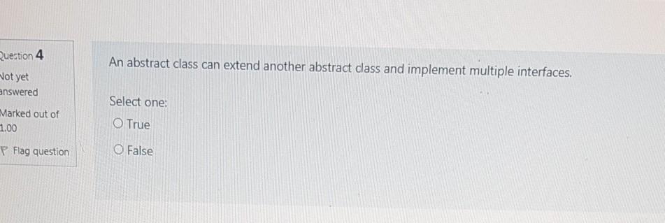 java An abstract class can extend another abstract class and implement multiple