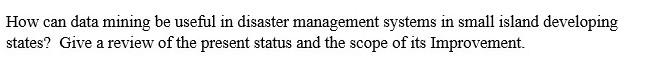How can data mining be useful in disaster management systems in