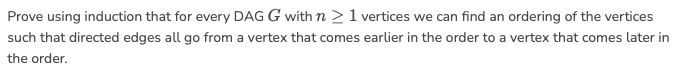 Prove using induction that for every DAG G with n >