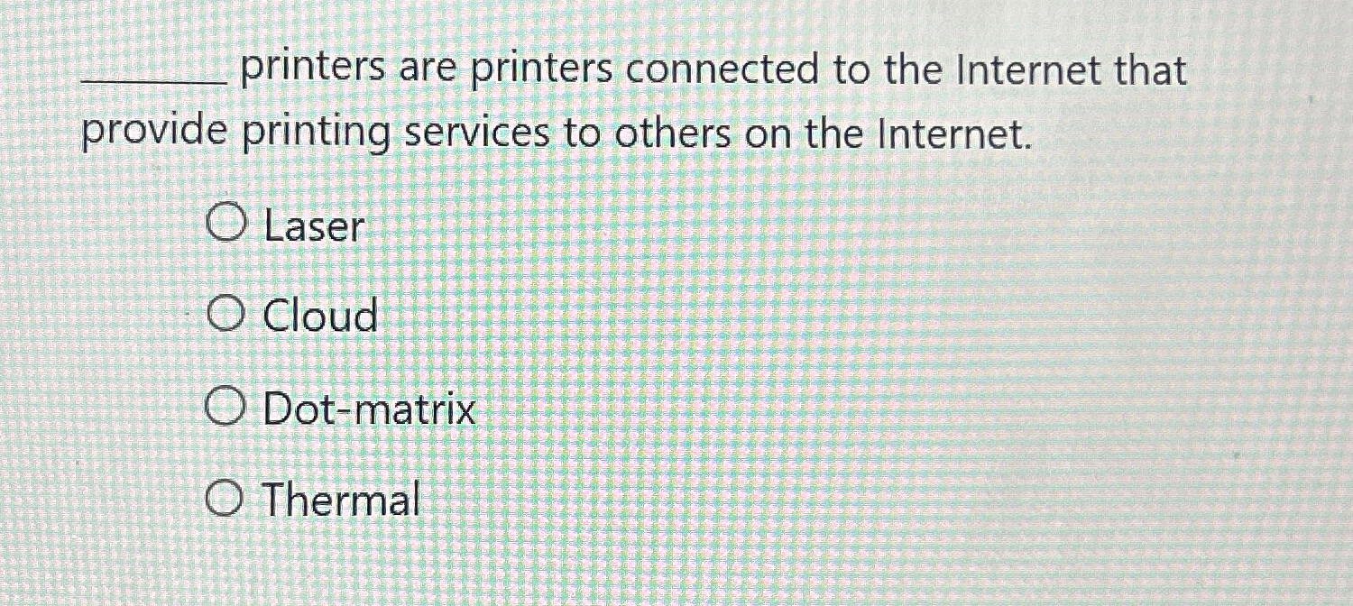  printers are printers connected to the Internet that provide printing services