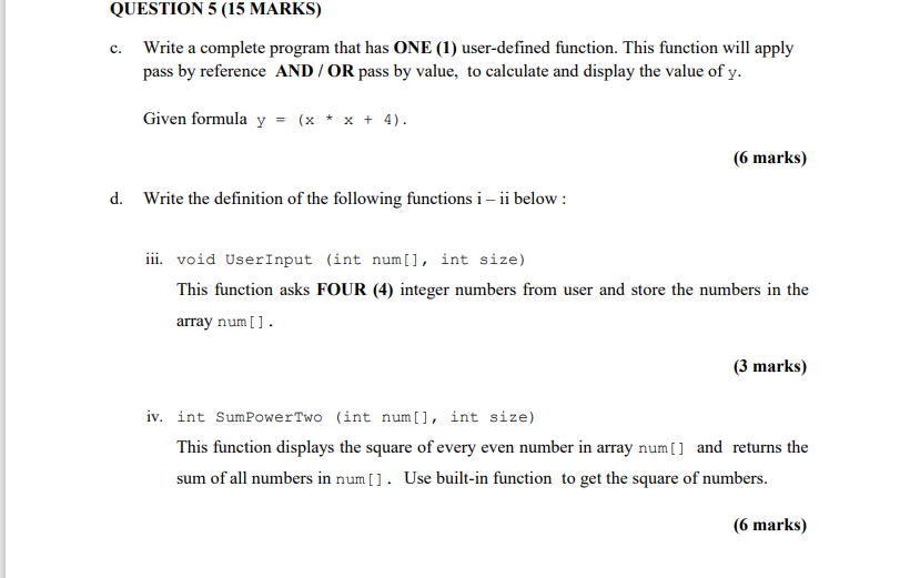 c++ QUESTION 5 (15 MARKS) c. Write a complete program that has