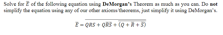  Solve for ?bar(E) of the following equation using DeMorgan's Theorem as