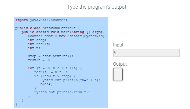  Type the program's output import java.util.Scanner; public class BreakAndContinue { public