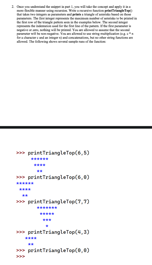 Python recursion problem def printTriangleTop(m, i): 2. Once you understand the