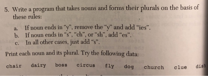  5. Write a program that takes nouns and forms their plurals