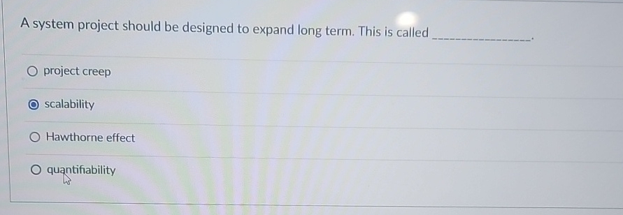  A system project should be designed to expand long term. This