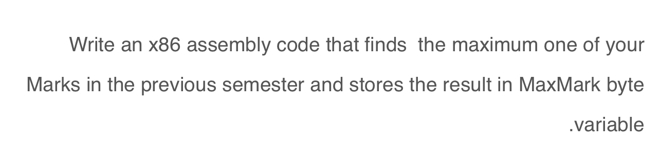  Write an x86 assembly code that finds the maximum one of