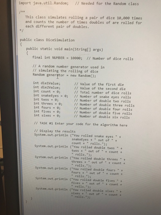  import java.util.Random; // Needed for the Random class This class simulates