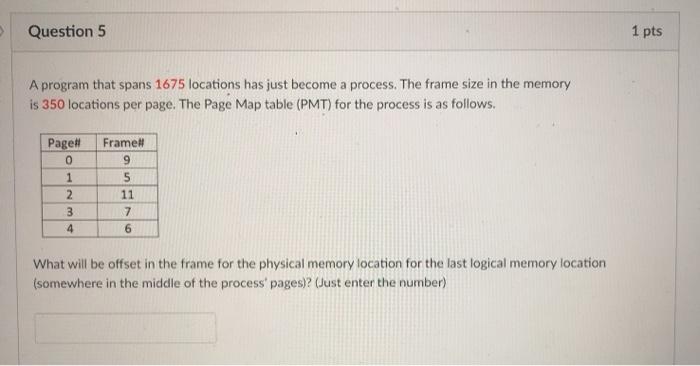  Question 5 1 pts A program that spans 1675 locations has