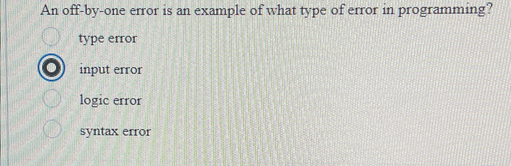  An off-by-one error is an example of what type of error