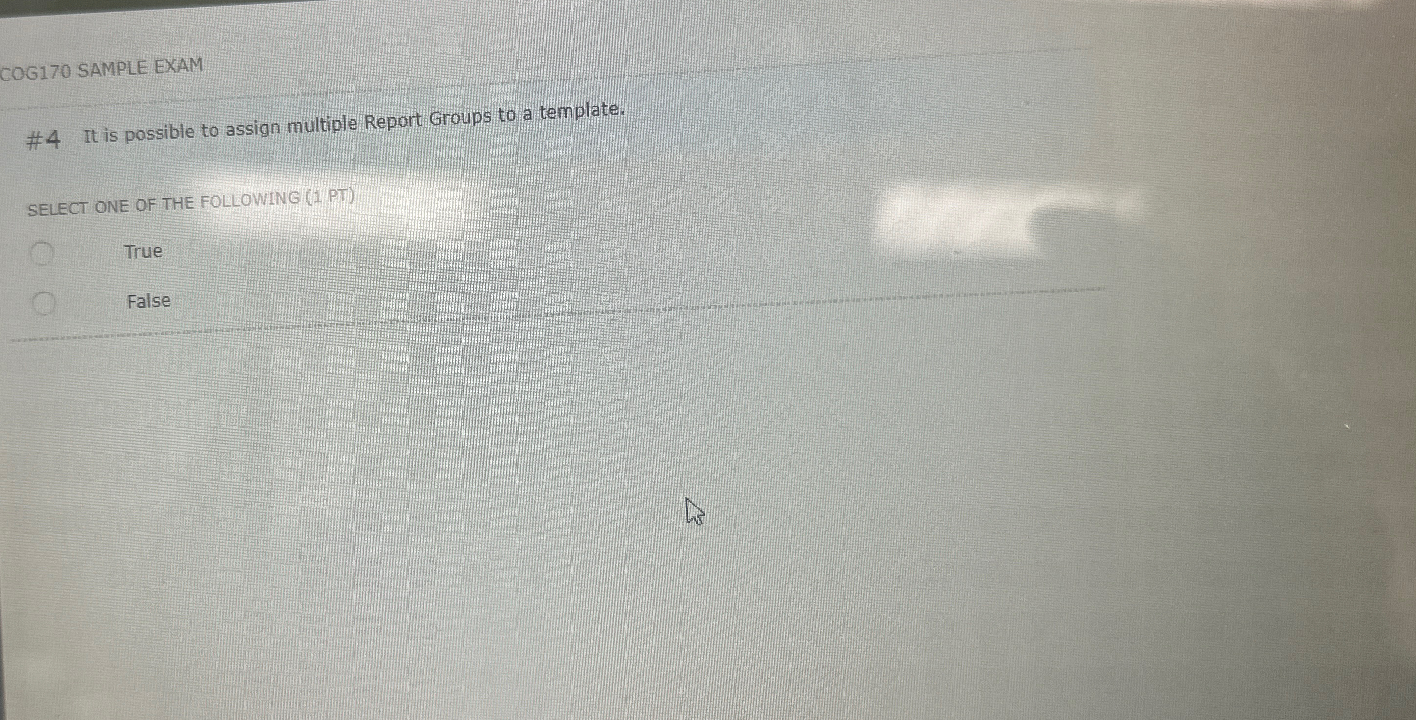  COG170 SAMPLE EXAM #4 It is possible to assign multiple Report
