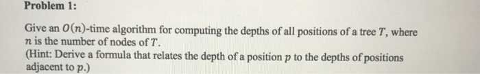  Help Give an O(n)-time algorithm for computing the depths of all