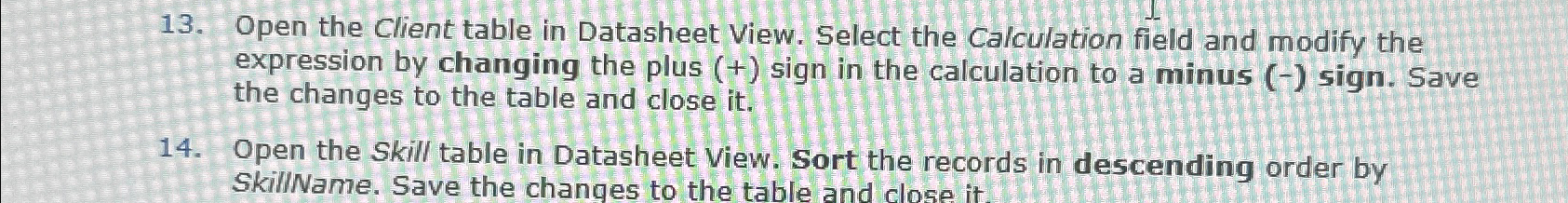  Open the Client table in Datasheet View. Select the Calculation field