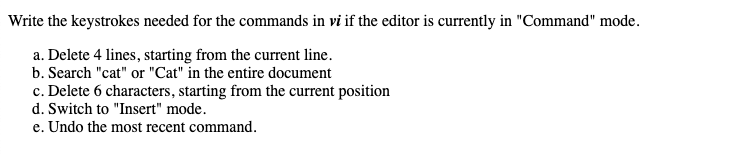 Please help with this in unix. Write the keystrokes needed for the