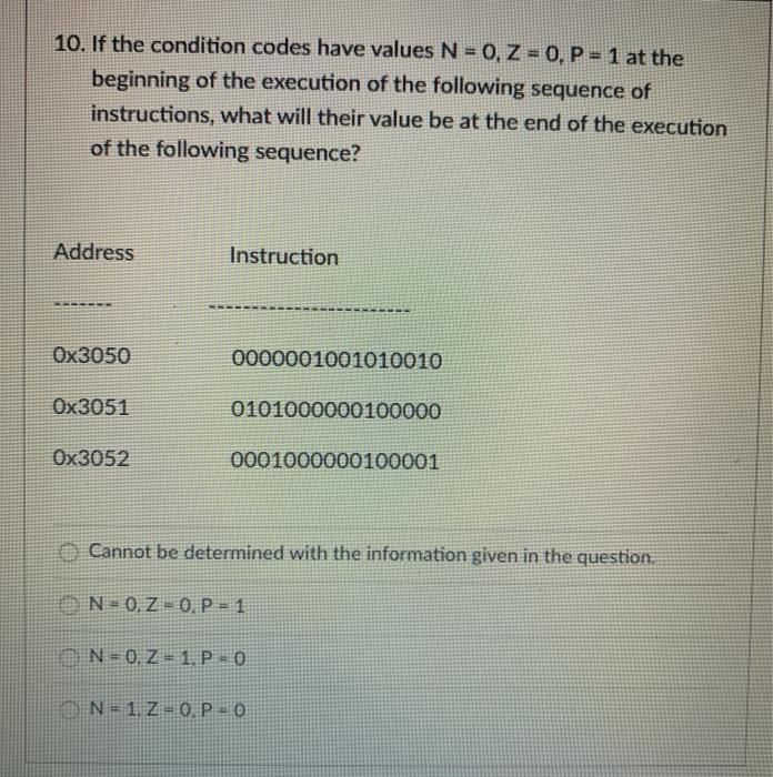  10. If the condition codes have values N = 0, Z