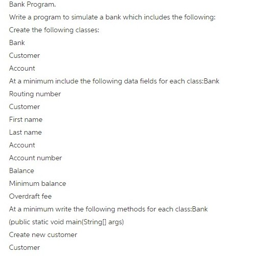  JAVA Bank Program. Write a program to simulate a bank which