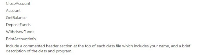 includes the following: create the following classes Bank Customer Account At a