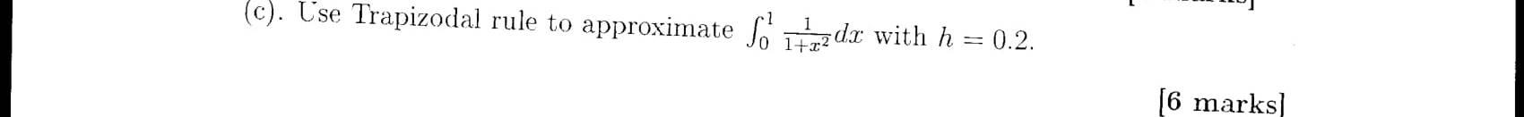 NUMERICAL METHODS (). Use Trapizodal rule to approximate So itzz di with