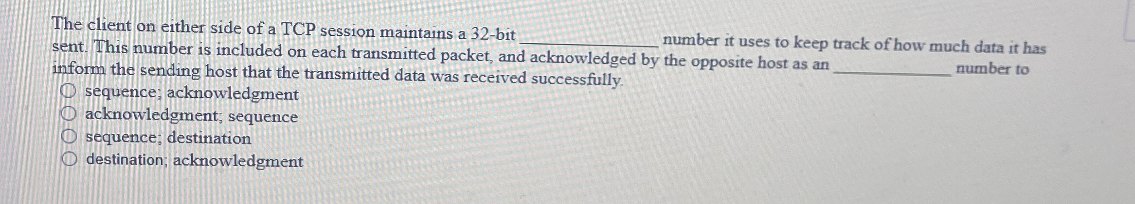  The client on either side of a TCP session maintains a