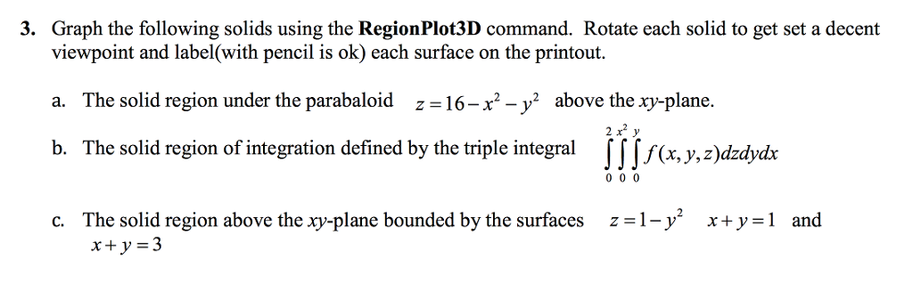 Using Mathematica, complete the problem below 3. Graph the following solids using