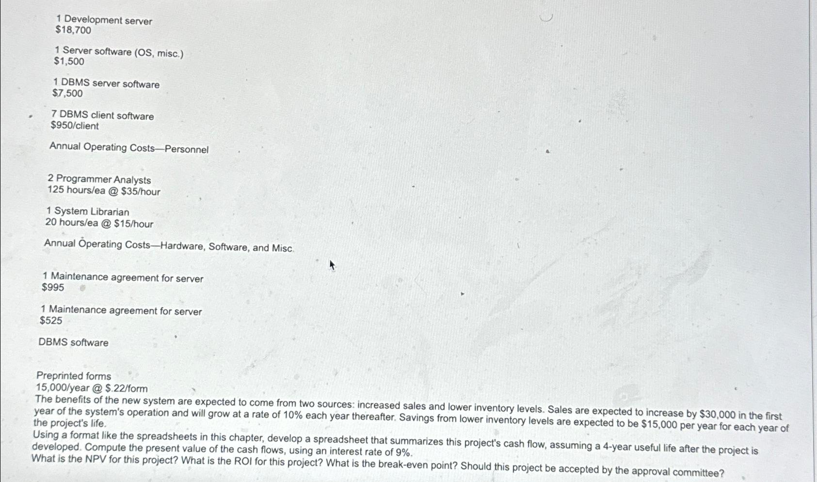  1 Development server $18,700 1 Server software (OS, misc.) $1,500 1