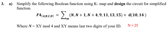  3. a) Simplify the following Boolean function using K- map and